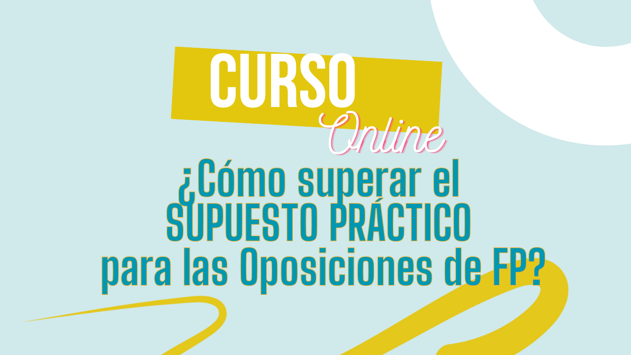 ¿Cómo superar el Supuesto Práctico para las oposiciones de FP?